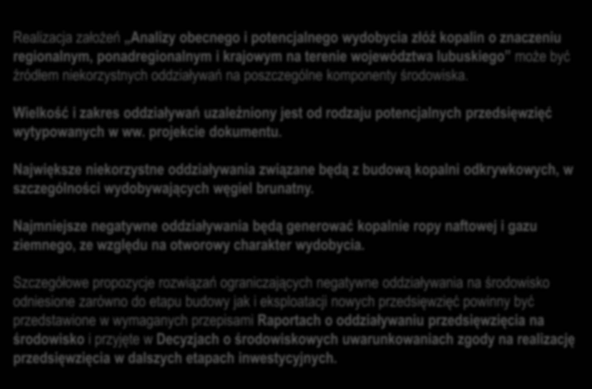 9. PODSUMOWANIE I WNIOSKI KOŃCOWE Realizacja założeń Analizy obecnego i potencjalnego wydobycia złóż kopalin o znaczeniu regionalnym, ponadregionalnym i krajowym na terenie województwa lubuskiego