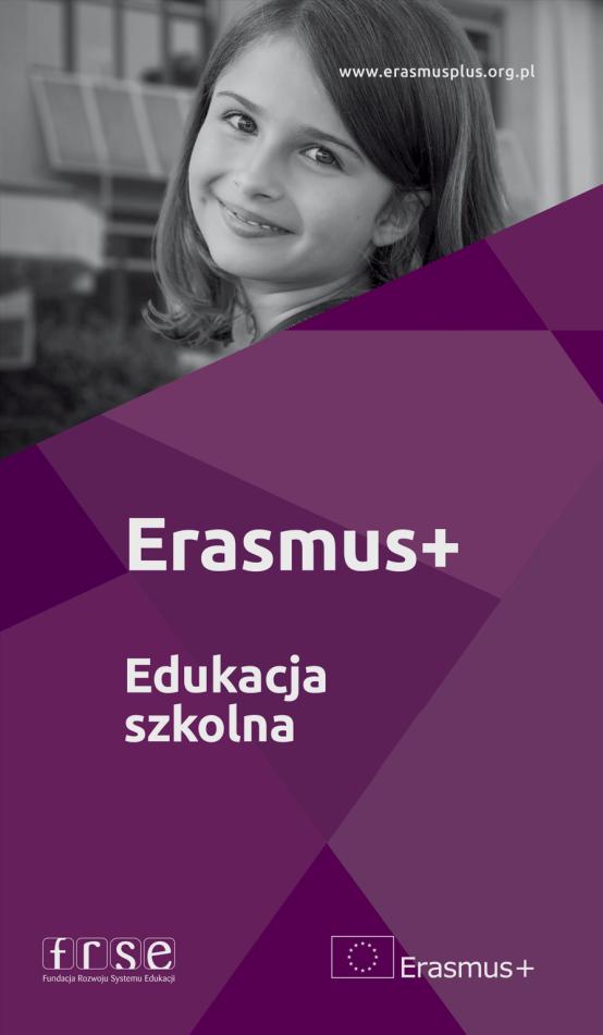 Bądź na bieżąco! Zdobądź więcej informacji! ODWIEDŹ STRONĘ ERASMUS+ EDUKACJA SZKOLNA www.erasmusplus.org.pl/edukacja-szkolna ZAPISZ SIĘ NA NEWSLETTER www.erasmusplus.org.pl/newsletter SPRAWDŹ NAJBLIŻSZE WYDARZENIA W AKADEMII ERASMUS+ www.