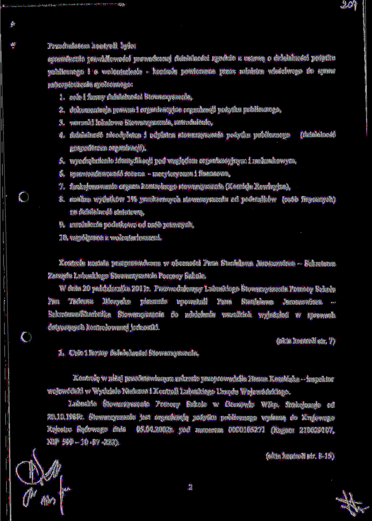 - %0? Przedmiotem kontroli bylo: sprawdzenie prawidlowosci prowadzonej dzialalnosci zgodnie z ustawa^ o dzialalnosci pozytku publicznego i o wolontariacie - kontrola powierzona przez ministra