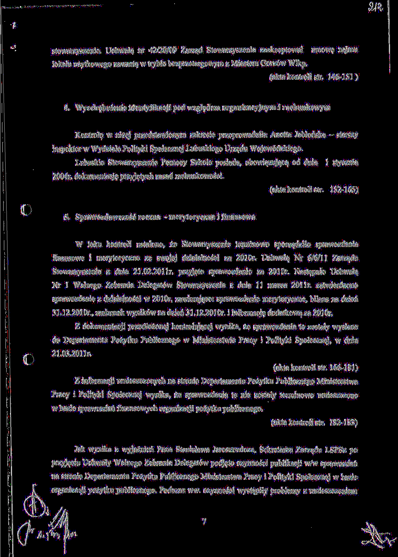 stowarzyszenie. Uchwala. nr 42/20/09 Zarz^d Stowarzyszenia zaakceptowai umow$ najmu lokalu uzytkowego zawarta^ w trybie bezprzetargowym z Miastem Gorz6w Wlkp. (akta kontroli str. 146-151 ) 4.