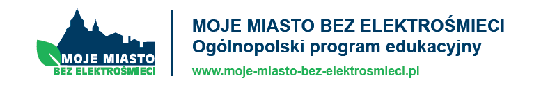 REGULAMIN KONKURSU DZIEŃ OTWARTY Moje miasto bez elektrośmieci DLA SZKÓŁ PODSTAWOWYCH, KLAS TRZECICH W RAMACH OGÓLNOPOLSKIEGO PROGRAMU EDUKACYJNEGO MOJE MIASTO BEZ ELEKTROŚMIECI 1.