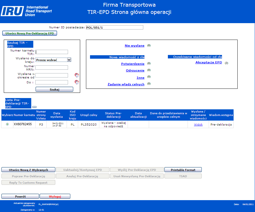 IX. Podgląd / Aktualizacja Pre-deklaracji 1. Kliknij przycisk Operacje EPD na ekranie TIR-EPD Strona Główna posiadacza. Pojawi się właśnie ten ekran: Wyszukaj swoją poprzednią Pre-deklarację 2.
