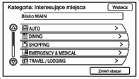 74 Nawigacja spełniają warunki. Nacisnąć przycisk Lista w celu wyświetlenia listy. 4. Wybrać nazwę punktu POI z listy. 5.