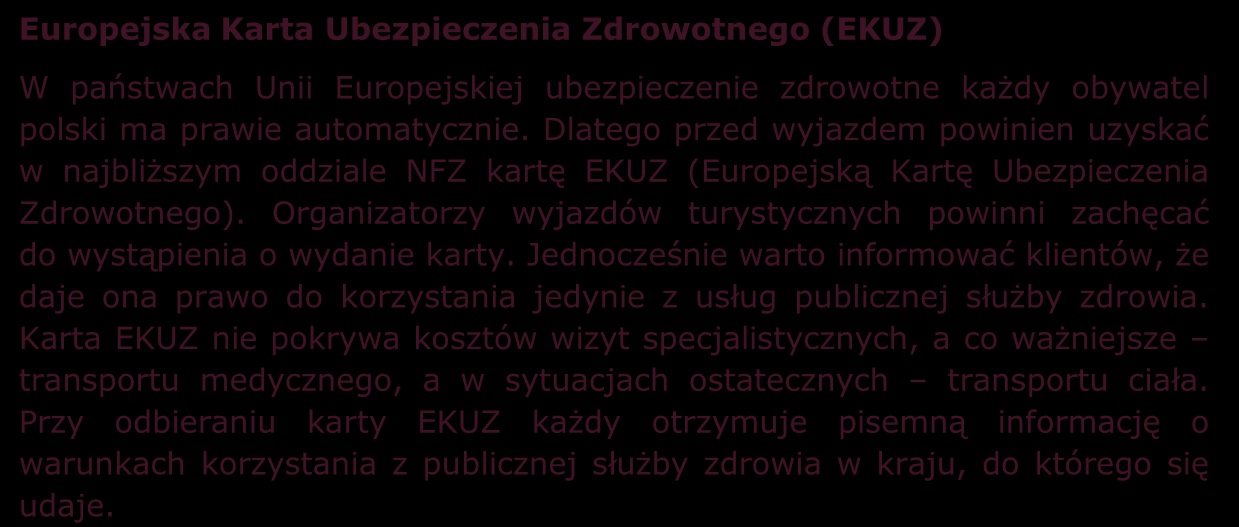 Europejska Karta Ubezpieczenia Zdrowotnego (EKUZ) W państwach Unii Europejskiej ubezpieczenie zdrowotne każdy obywatel polski ma prawie automatycznie.