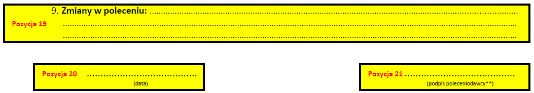Załącznik nr 3 1.19.1. Wpisując zmianę w pozycji 19 druku polecenia należy jednoznacznie określid o jaką zmianę chodzi, na przykład: a) zmieniam termin rozpoczęcia(zakooczenia) pracy od (do).