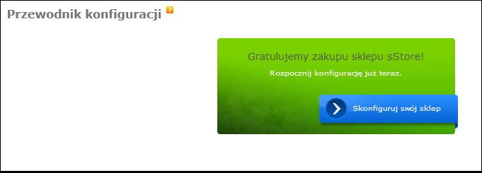 1. Podstawowa konfiguracja za pomocą kreatora ustawień Gdy po założeniu sklepu zalogujesz się do niego po raz pierwszy, zostaniesz