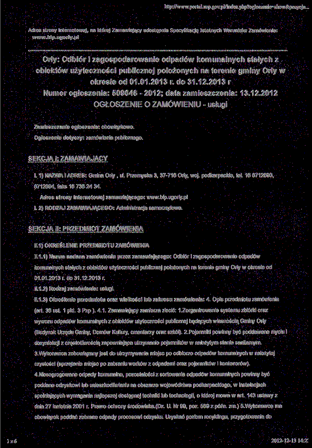 http://www.portal.uzp.gov.pl/index.php?ogloszenie=show&pozycja.. Adres strony internetowej, na której Zamawiający udostępnia Specyfikację Istotnych Warunków Zamówienia: www.bip.ugorly.
