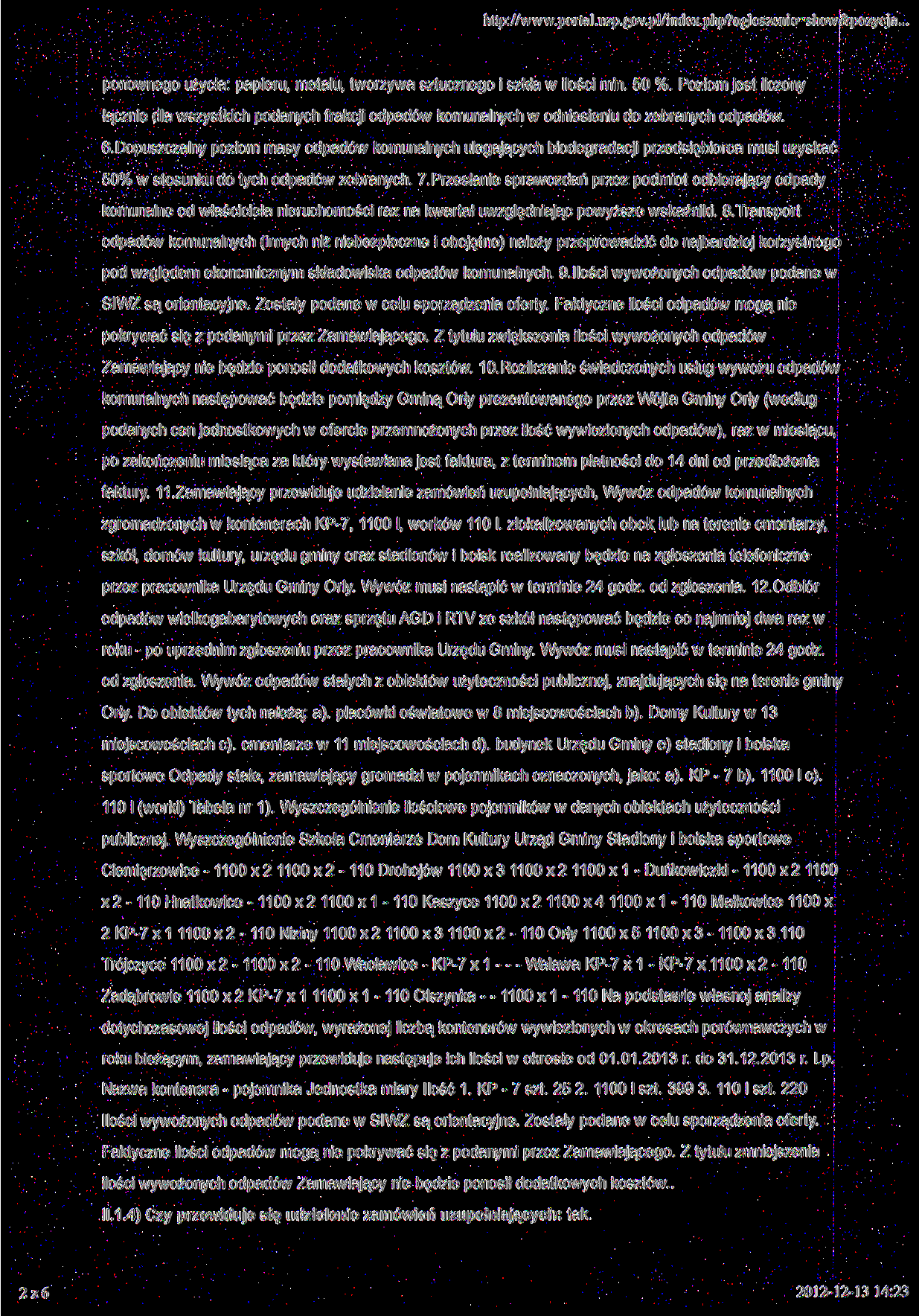 http://www.portal.u2p.gov.pl/index.php?ogloszenie=show&pozycja... ponownego użycia: papieru, metalu, tworzywa sztucznego i szkła w ilości min. 50 %.