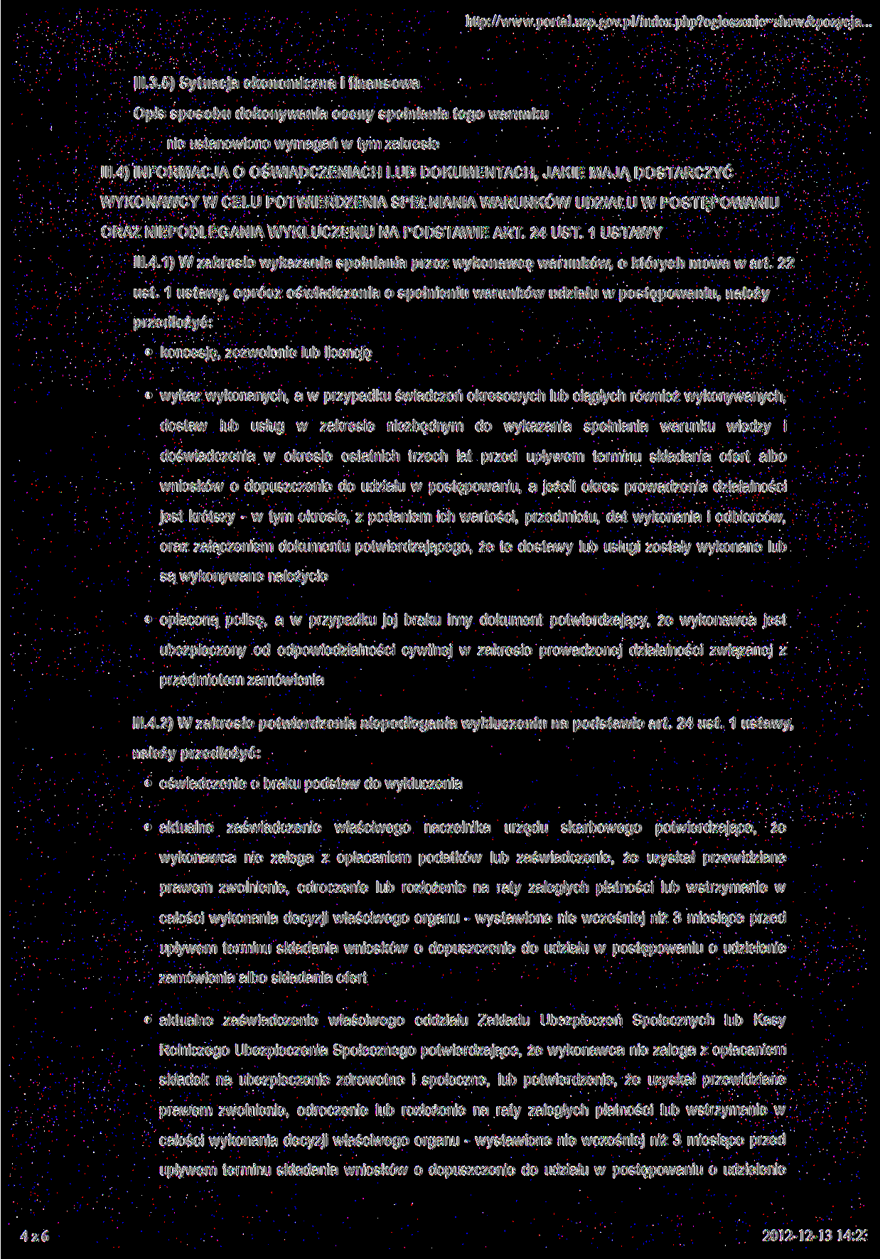 http://www.portal.u2p.gov.pl/index.php?ogloszenie=show&pozycja... 111,3.5) Sytuacja ekonomiczna i finansowa nie ustanowiono wymagań w tym zakresie 111.