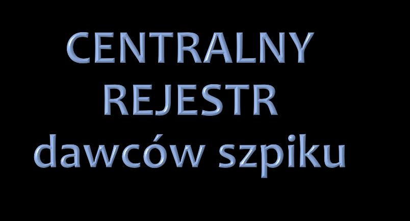 Rejestry dawców szpiku w Polsce przed 2011 r. Ustawa z dnia 17 lipca 2009 r.