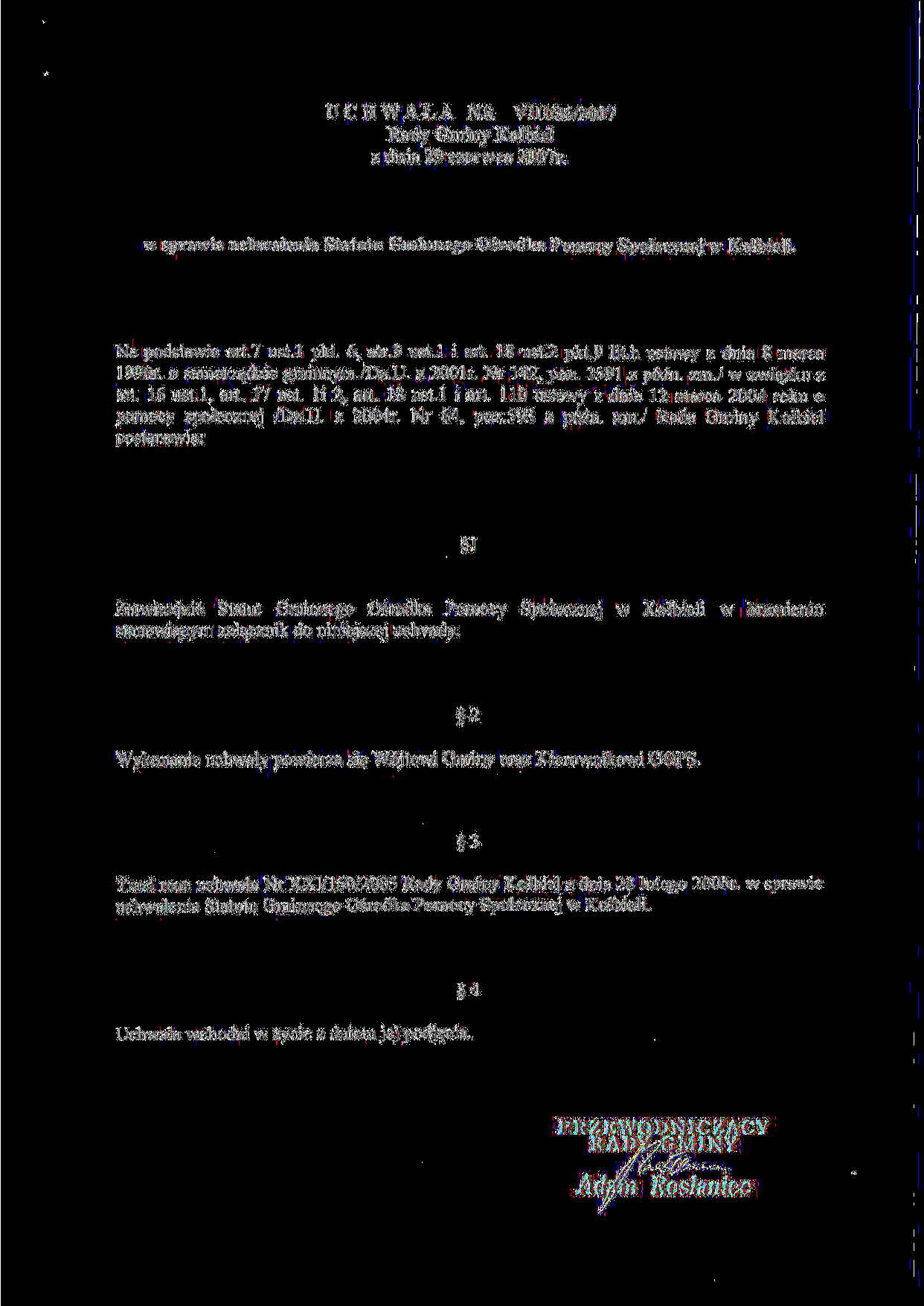 UCHWALA NR VIII/36/2007 Rady Gminy KolbieI z dnia 29 czerwca 2007r. w sprawie uchwalenia Statutu Gminnego Osrodka Pomocy Spoiecznej w Kotbieli. Na podstawie art.7 ust.l pkt. 6, atr.9 ust.l i art.