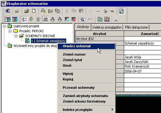 4.3. Kreślenie schematu 25 dwuklik. Możemy także kliknąć na nazwie schematu prawym przyciskiem myszki i z menu wybrać polecenie Otwórz schemat (Rys. 4.7). Rys. 4.7 Otwieranie rysunku do edycji.