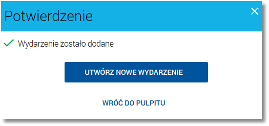 W celu zatwierdzenia wprowadzonych danych należy wybrać przycisk [DODAJ]. Operacja definiowania nowego wydarzenia nie wymaga autoryzacji.