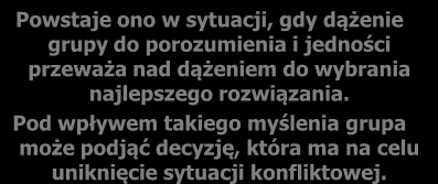 Wady podejmowania decyzji grupowych. Wysoka czasochłonność. Wysokie nakłady. Wypracowywanie kompromisów. Przyjęcie strategii dyrektora. Przyjęcie strategii zwykłej większości.