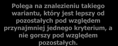 Reguły decyzyjne Reguła dominacji. Reguła koniunkcji. Reguła dysjunkcyjna. Reguła leksykograficzna. Reguła eliminacji. Reguła maksymalizacji. Reguła sumowania użyteczności.