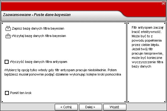 08 Moduł Antyspam Krok 3/6 - Puste dane Bayesian Puste dane Bayesian Możesz zauważyć, że twój Filtr Antyspam zaczął tracić wydajność. Przyczyną może być niewłaściwe nauczenie (tj.