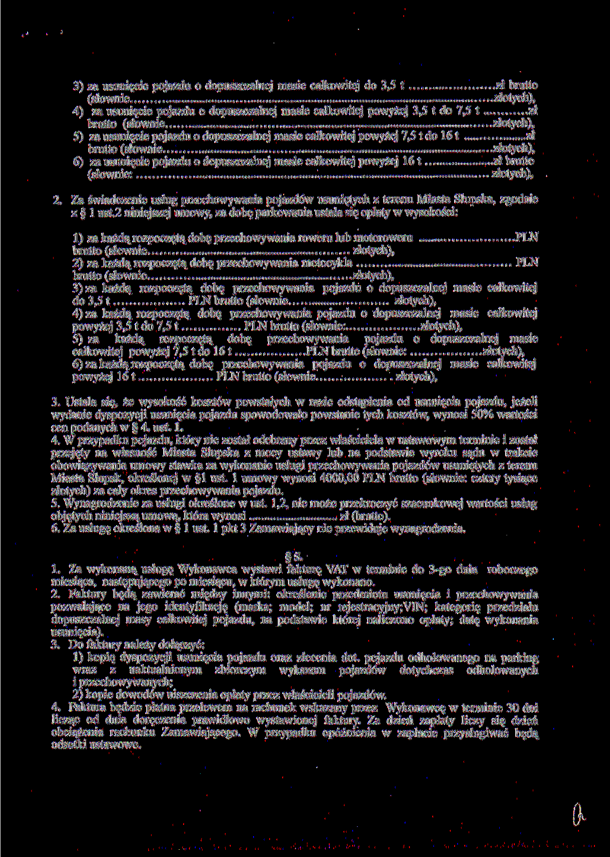 3) za usunięcie pojazdu o dopuszczalnej masie całkowitej do 3,5 t (słownie 4) za usunięcie pojazdu o dopuszczalnej masie całkowitej powyżej 3,5 t do 7,5 t 5) za usunięcie pojazdu o dopuszczalnej