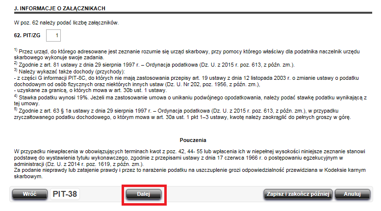 Rysunek 66 PFR PIT-38 dochody/straty ze źródeł przychodów Krok 12 Po uzupełnieniu/zmodyfikowaniu wszystkich wymaganych pól na zeznaniu PIT-38 należy wybrać przycisk Dalej znajdujący się na dole