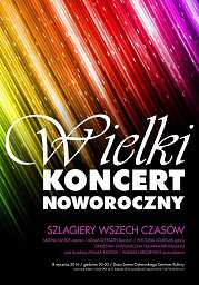 W regionie polecamy (wybrane imprezy) 8 stycznia 2016 (piątek) region Wielki Koncert Noworoczny SZLAGIERY WSZECH CZASÓW 10-01-2016, godz. 20.00 Duża Scena Ostrowskiego Centrum Kultury, ul.