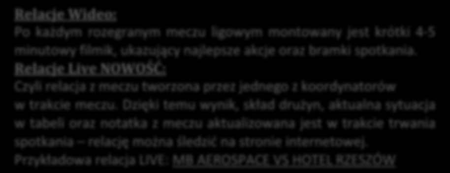 OBSŁUGA SĘDZIOWSKA I POMOC TECHNICZNA Profesjonalny sędzia oraz pomoc techniczna na każdym meczu. REPORTAZ VIDEO ORAZ RELACJE LIVE NOWOS C!