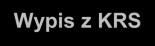 KRS Daje jawne Pozwalają zidentyfikować podmiot Dane objęte zaufaniem Wypis można uzyskać na własną prośbę Wypis z KRS Opłata od 60 zł
