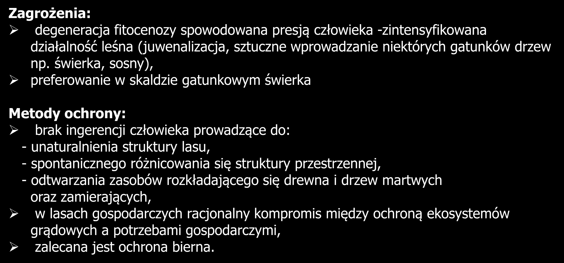 9170-2 Grąd subkontynentalny Zagrożenia: degeneracja fitocenozy spowodowana presją człowieka -zintensyfikowana działalność leśna (juwenalizacja, sztuczne wprowadzanie niektórych gatunków drzew np.