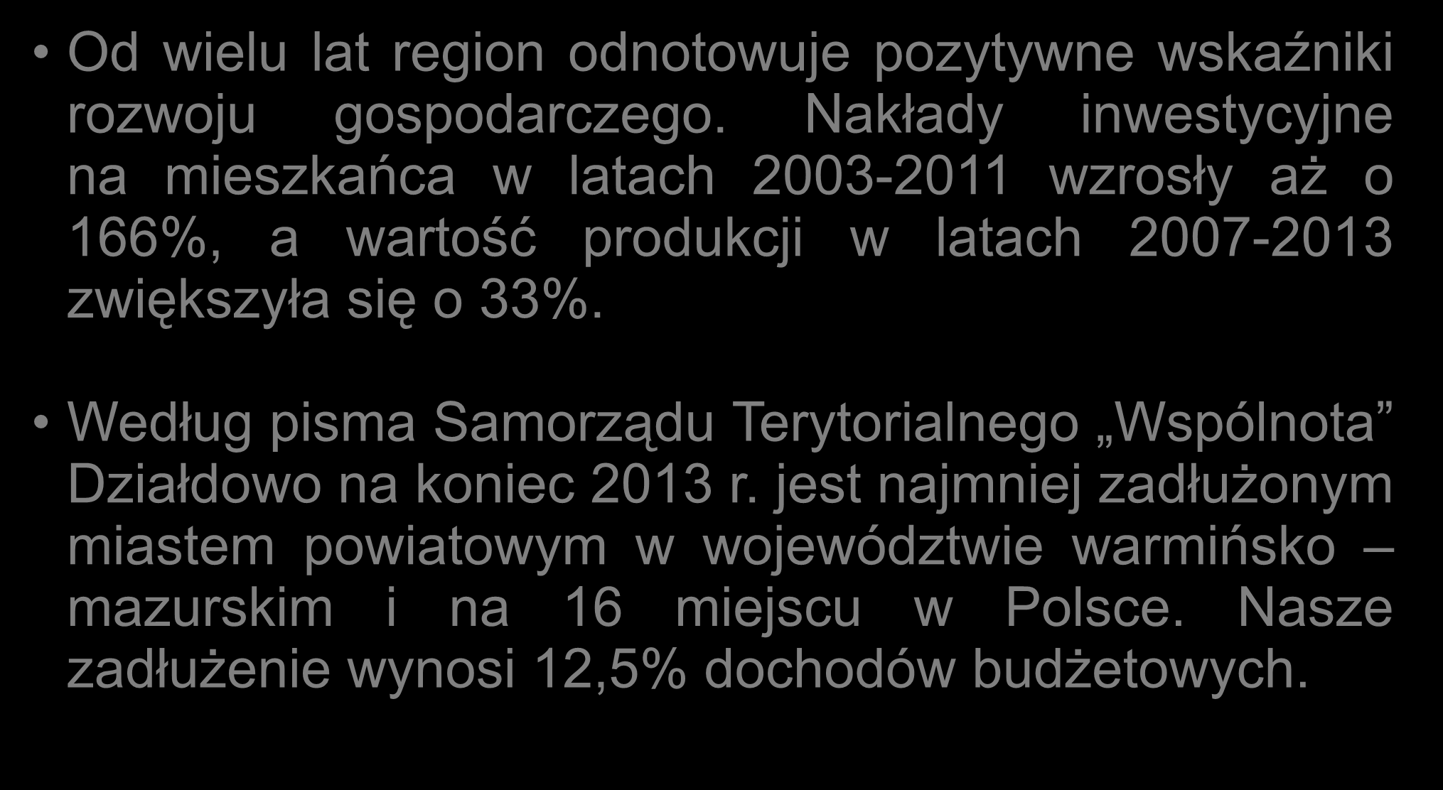 WSKAŹNIKI EKONOMICZNE: Od wielu lat region odnotowuje pozytywne wskaźniki rozwoju gospodarczego.