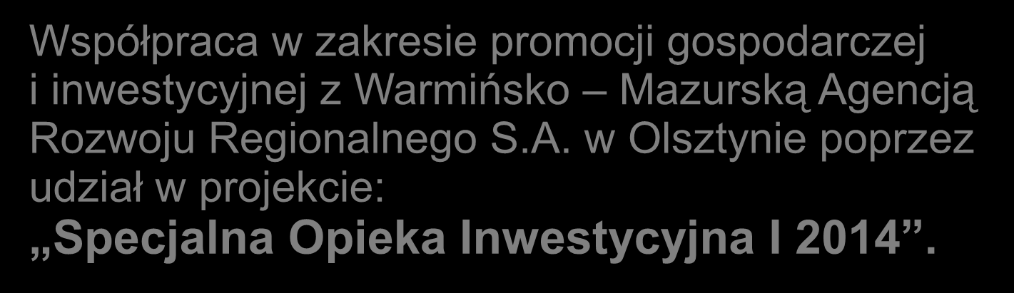 DZIAŁANIA PROMOCYJNE: Współpraca w zakresie promocji gospodarczej i inwestycyjnej z Warmińsko Mazurską