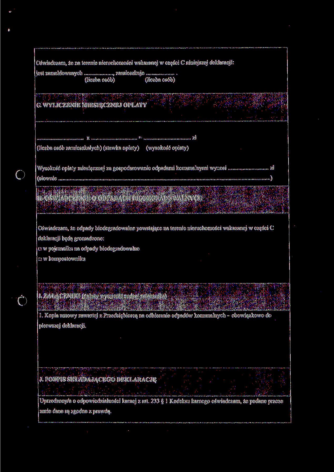 Oświadczam, że na terenie nieruchomości wskazanej w części C niniejszej deklaracji: jest zameldowanych, zamieszkuje (liczba osób) (liczba osób) G WYLICZENIE MIESIĘCZNEJ OPŁATY x = zł (liczba osób