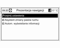 Nawigacja 101 Wybrać pozycję Dynam. nawigacja, aby wyświetlić menu służące do konfiguracji dynamicznej nawigacji.