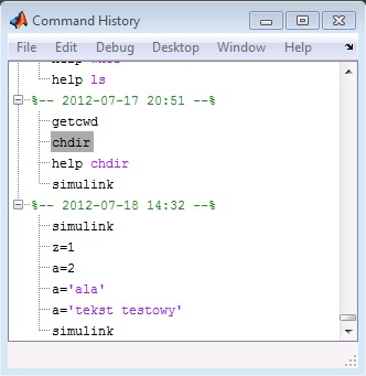 2.6 Aplikacje: historia poleceń Z konsoli Scilaba : - menu Applications/Command History - Applications/Historia poleceń 2.6.1 Podgląd historii poleceń Z konsoli Matlaba menu Desktop/Command History W historii poleceń rejestrowane są daty uruchomienia programu oraz komendy wydawane przez użytkownika w danej sesji.