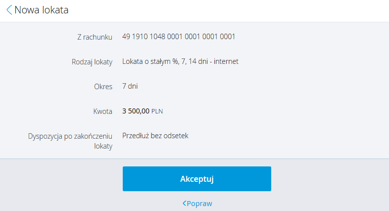 Nowa lokata Aby założyć lokatę, wybierz opcję Nowa lokata, a następnie wypełnij wymagane pola formularza: Z rachunku z rozwijanej listy wybierz konto do obciążenia, z którego mają zostać pobrane