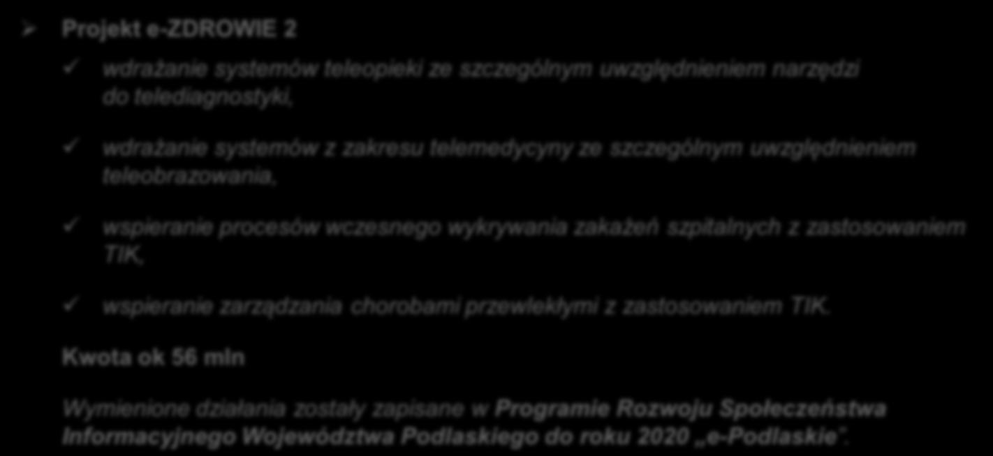 Przyszła perspektywa finansowa 2014 2020 propozycje i pomysły Projekt e-zdrowie 2 wdrażanie systemów teleopieki ze szczególnym uwzględnieniem narzędzi do telediagnostyki, wdrażanie systemów z zakresu