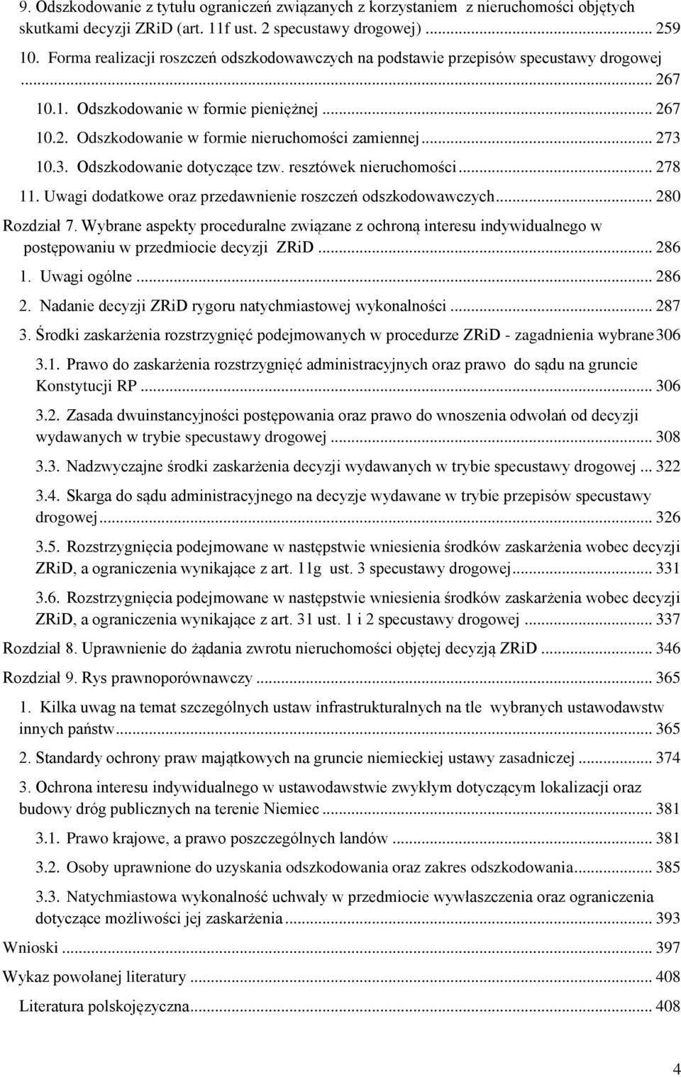 .. 273 10.3. Odszkodowanie dotyczące tzw. resztówek nieruchomości... 278 11. Uwagi dodatkowe oraz przedawnienie roszczeń odszkodowawczych... 280 Rozdział 7.