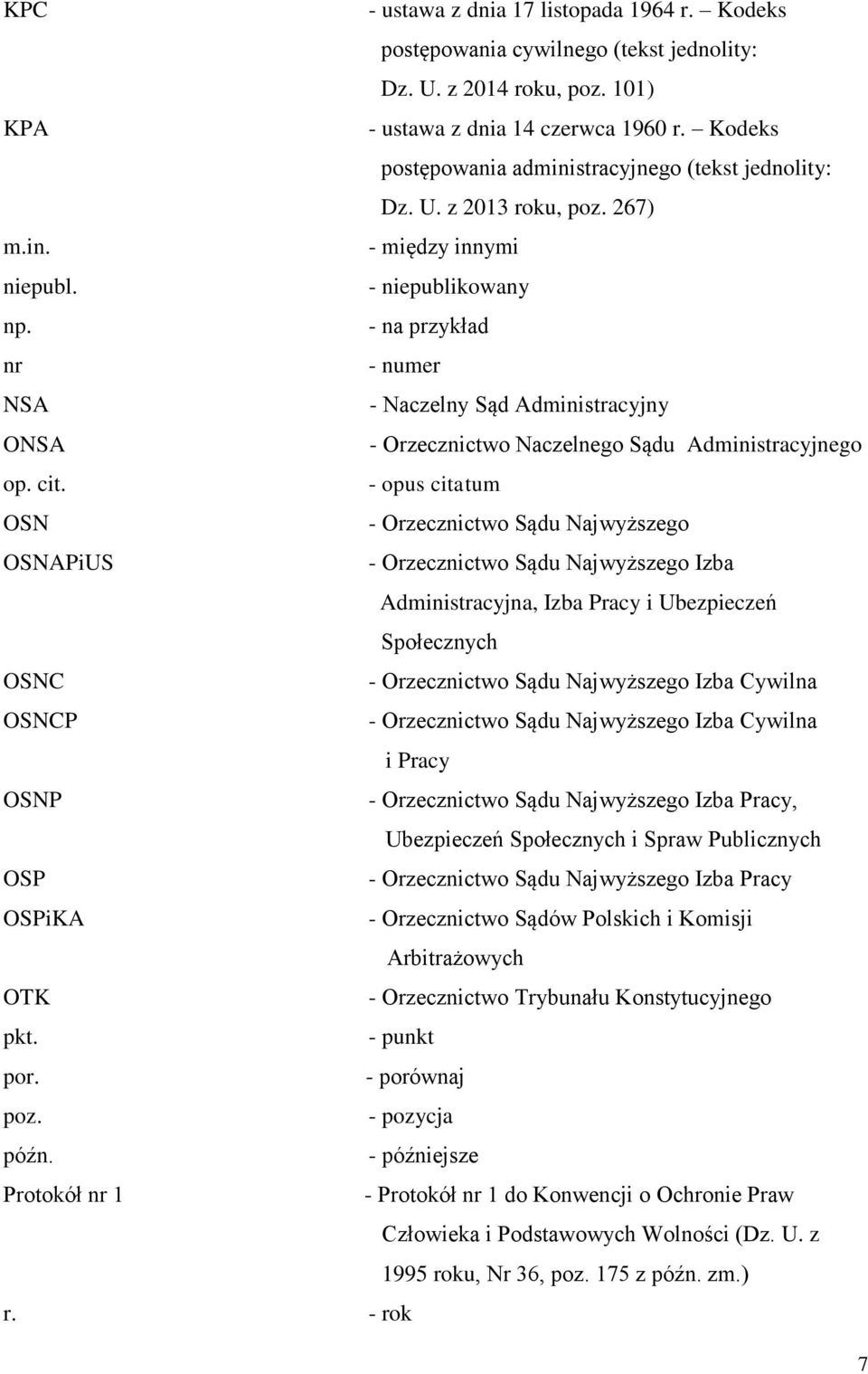 - na przykład nr - numer NSA - Naczelny Sąd Administracyjny ONSA - Orzecznictwo Naczelnego Sądu Administracyjnego op. cit.