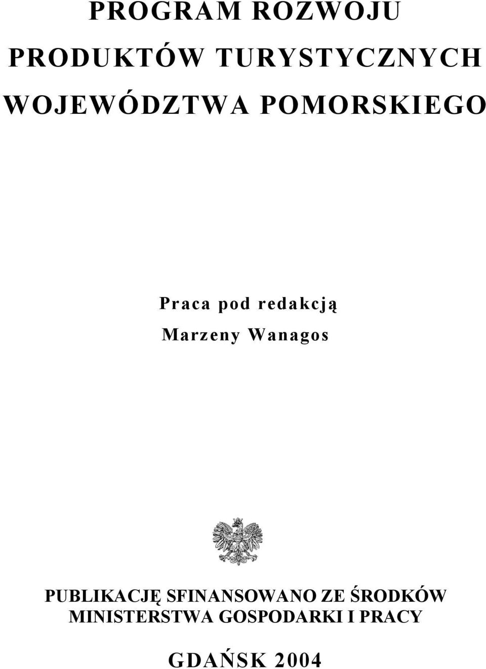 Marzeny Wanagos PUBLIKACJĘ SFINANSOWANO ZE