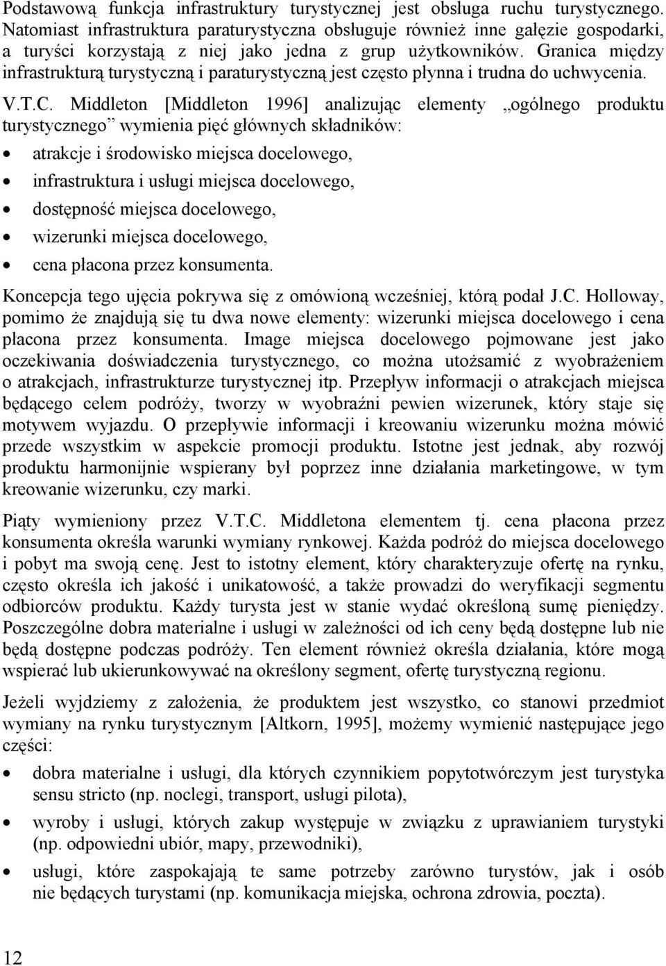 Granica między infrastrukturą turystyczną i paraturystyczną jest często płynna i trudna do uchwycenia. V.T.C.