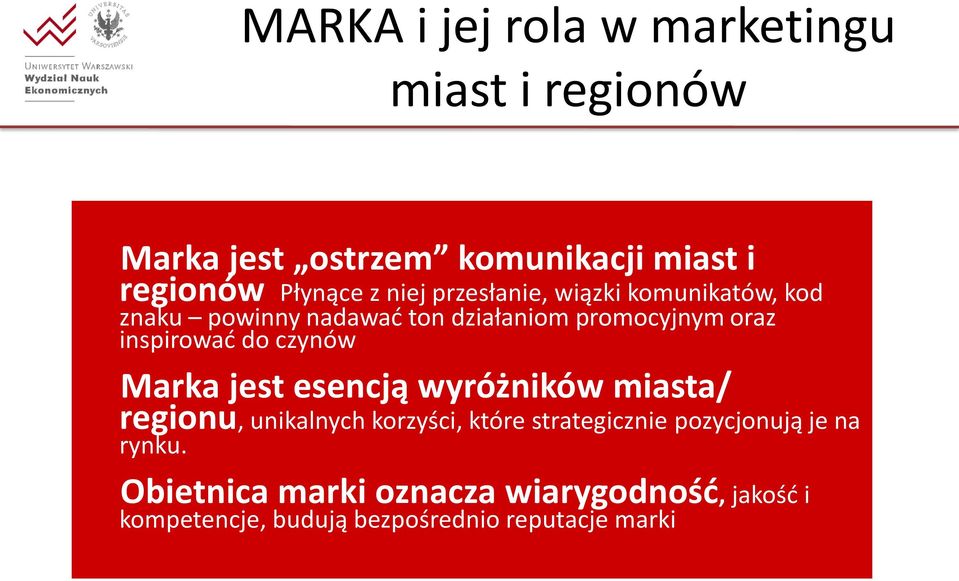 do czynów Marka jest esencją wyróżników miasta/ regionu, unikalnych korzyści, które strategicznie