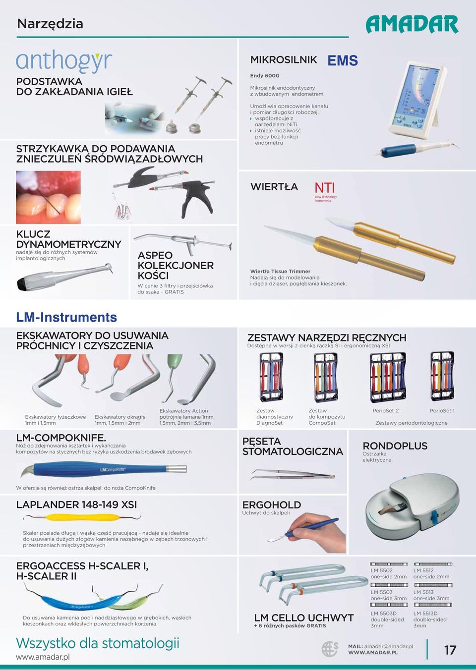 współpracuje z narzędziami NiTi istnieje możliwość pracy bez funkcji endometru WIERTŁA NTI New Technology Instruments KLUCZ DYNAMOMETRYCZNY nadaje się do różnych systemów implantologicznych ASPEO