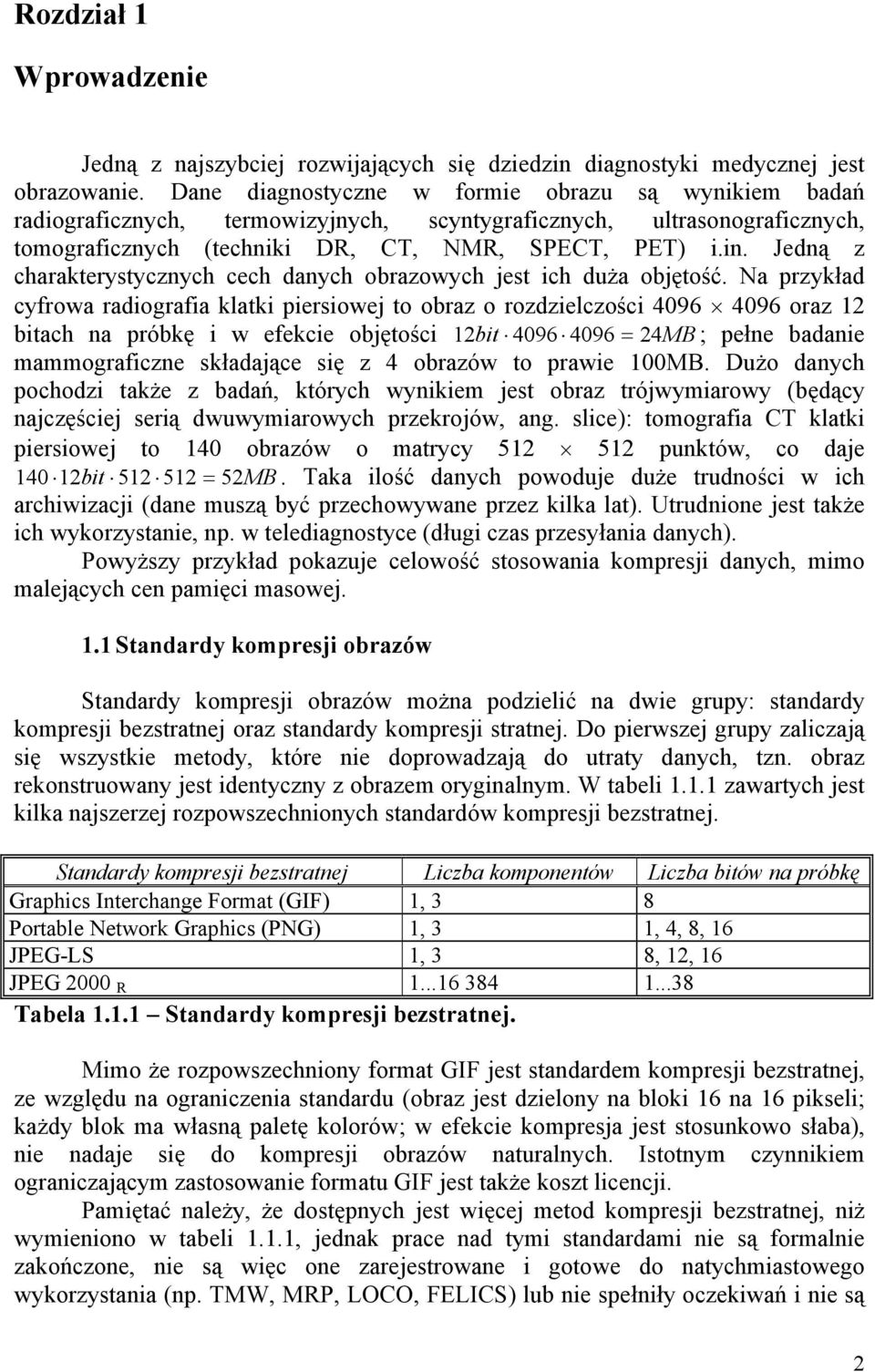 Jedną z charakterystycznych cech danych obrazowych jest ich duża objętość.