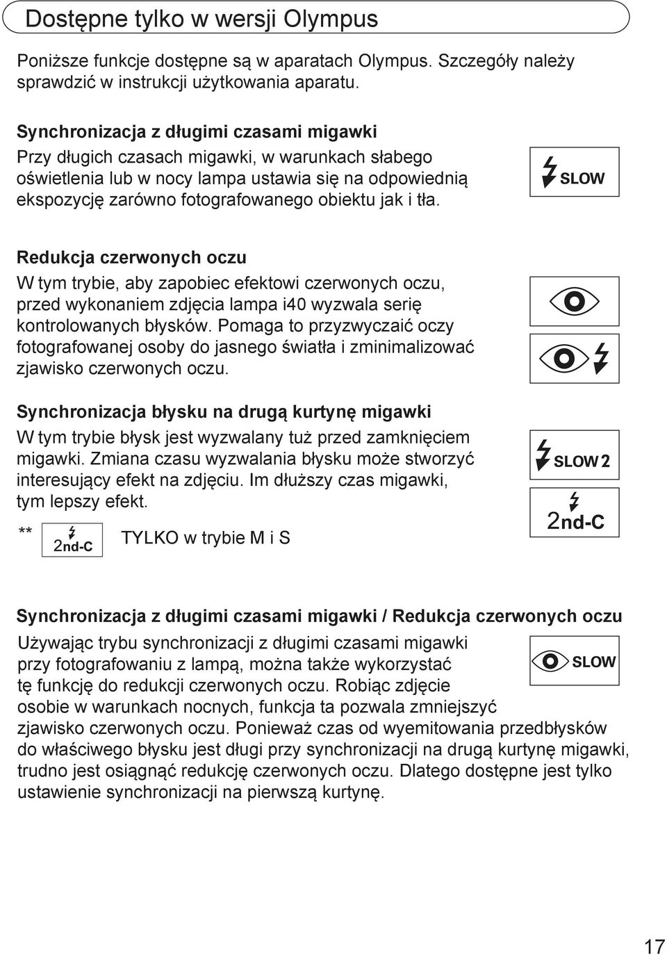 Redukcja czerwonych oczu W tym trybie, aby zapobiec efektowi czerwonych oczu, przed wykonaniem zdjęcia lampa i40 wyzwala serię kontrolowanych błysków.