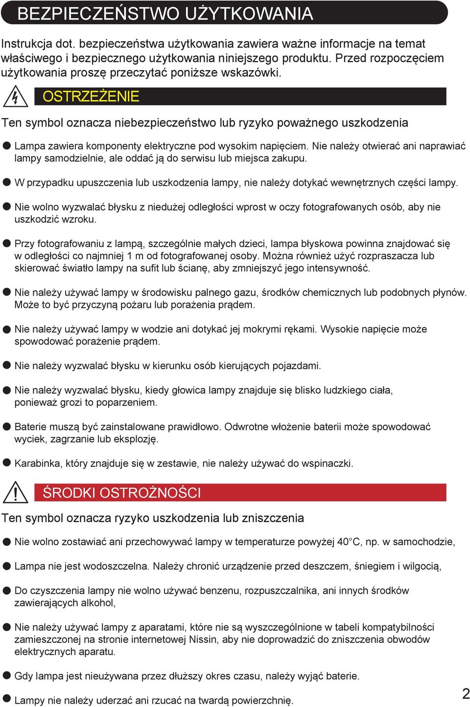 OSTRZEŻENIE Ten symbol oznacza niebezpieczeństwo lub ryzyko poważnego uszkodzenia Lampa zawiera komponenty elektryczne pod wysokim napięciem.