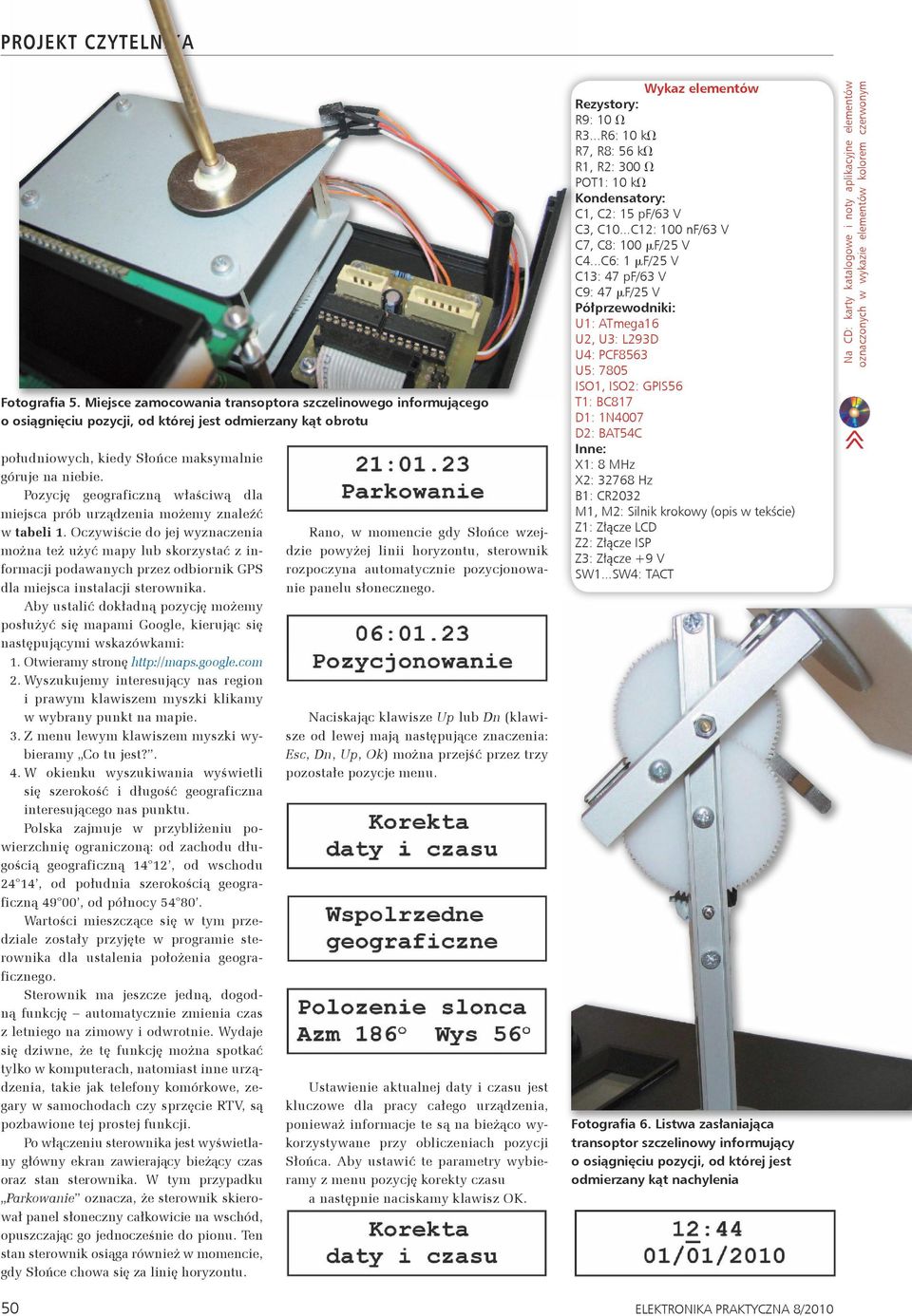 Pozycję geograficzną właściwą dla miejsca prób urządzenia możemy znaleźć w tabeli 1.