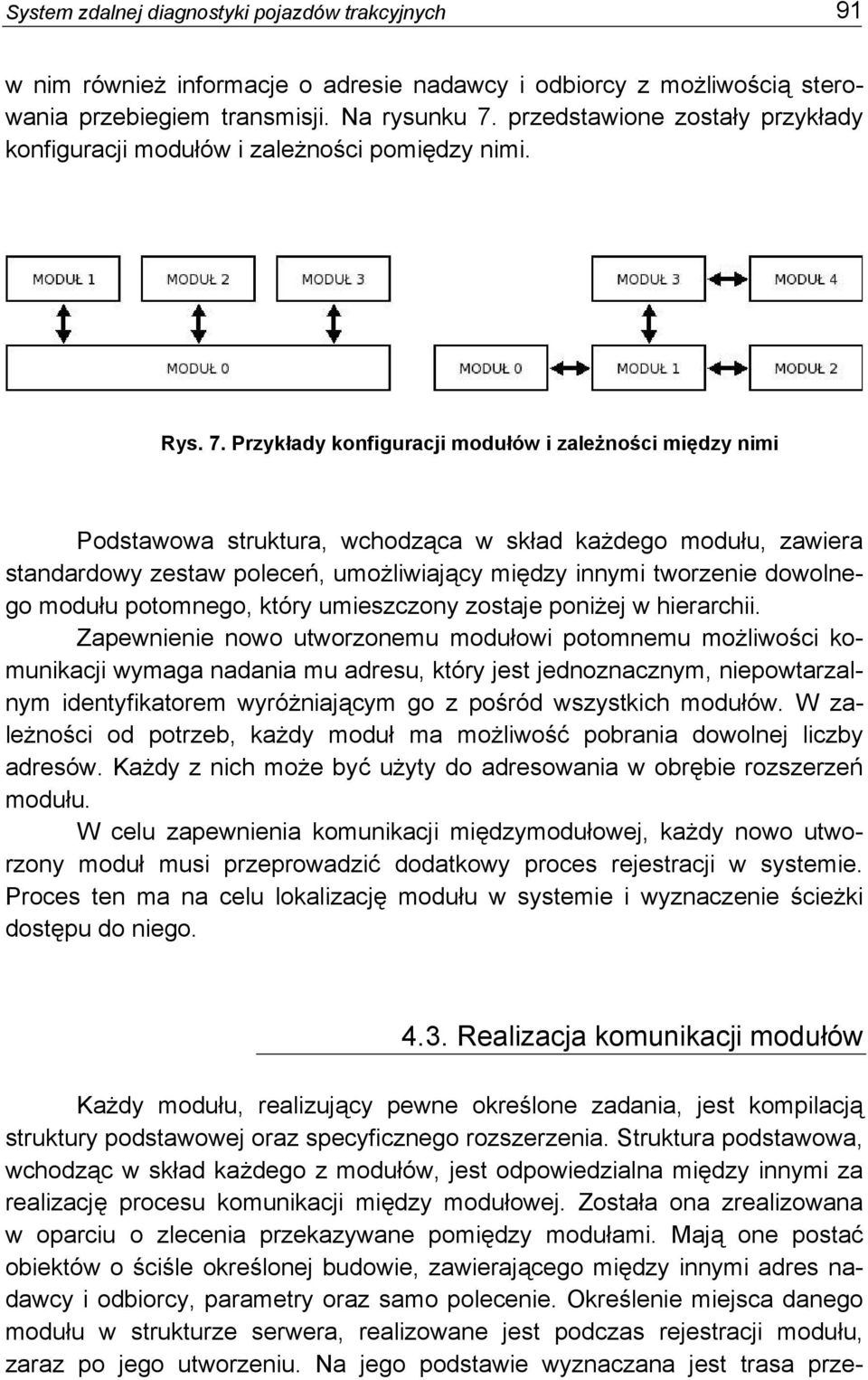 Przykłady konfiguracji modułów i zależności między nimi Podstawowa struktura, wchodząca w skład każdego modułu, zawiera standardowy zestaw poleceń, umożliwiający między innymi tworzenie dowolnego