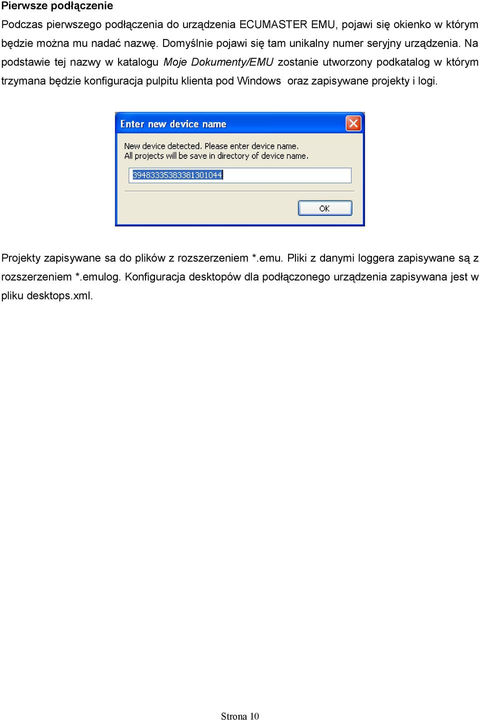 Na podstawie tej nazwy w katalogu Moje Dokumenty/EMU zostanie utworzony podkatalog w którym trzymana będzie konfiguracja pulpitu klienta pod Windows
