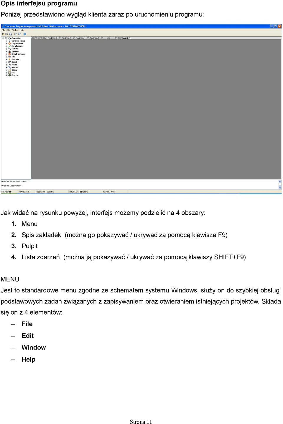 Lista zdarzeń (można ją pokazywać / ukrywać za pomocą klawiszy SHIFT+F9) MENU Jest to standardowe menu zgodne ze schematem systemu Windows,