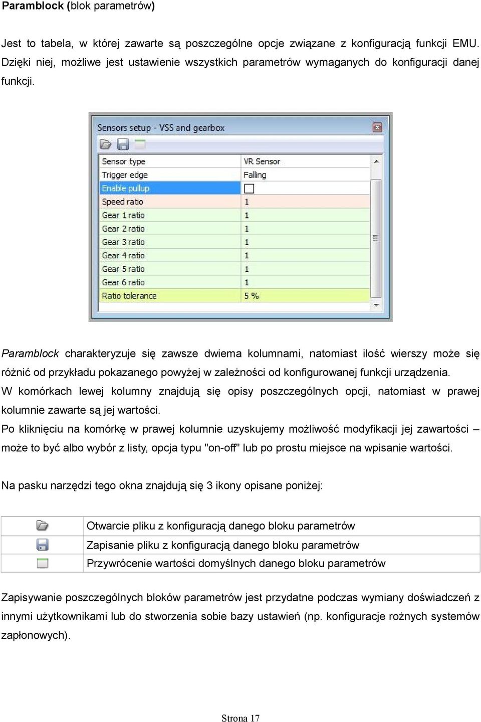 Paramblock charakteryzuje się zawsze dwiema kolumnami, natomiast ilość wierszy może się różnić od przykładu pokazanego powyżej w zależności od konfigurowanej funkcji urządzenia.