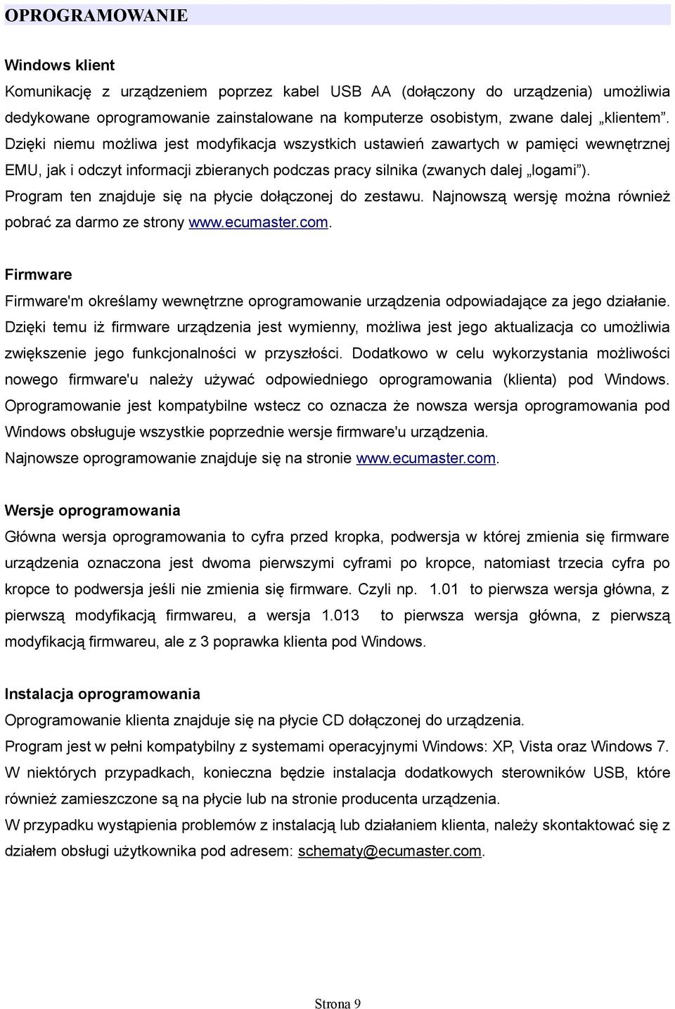 Program ten znajduje się na płycie dołączonej do zestawu. Najnowszą wersję można również pobrać za darmo ze strony www.ecumaster.com.