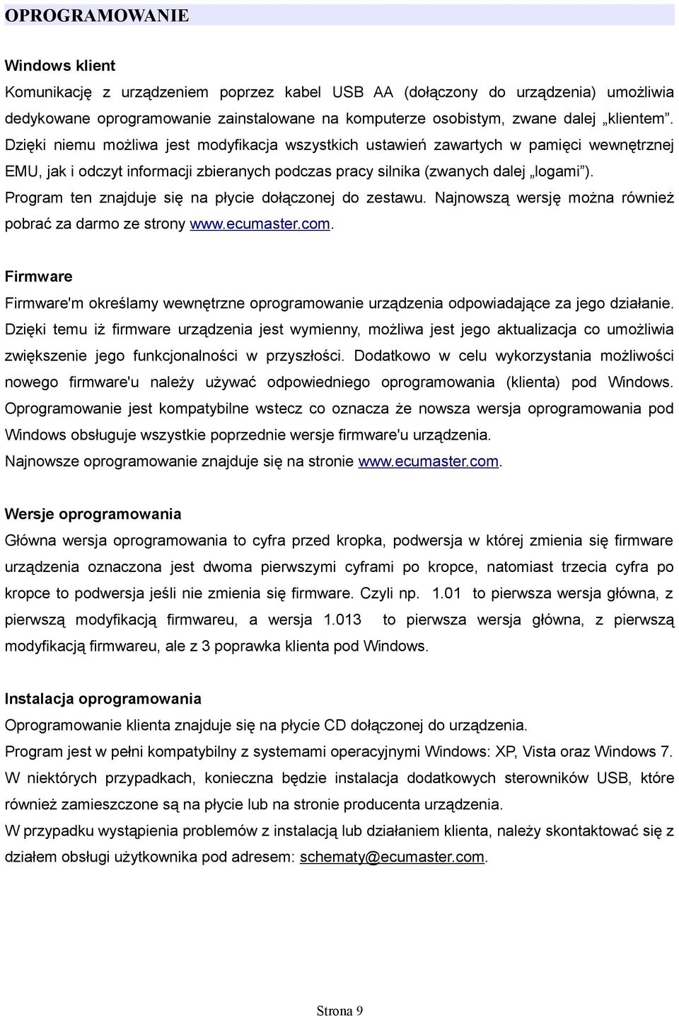 Program ten znajduje się na płycie dołączonej do zestawu. Najnowszą wersję można również pobrać za darmo ze strony www.ecumaster.com.