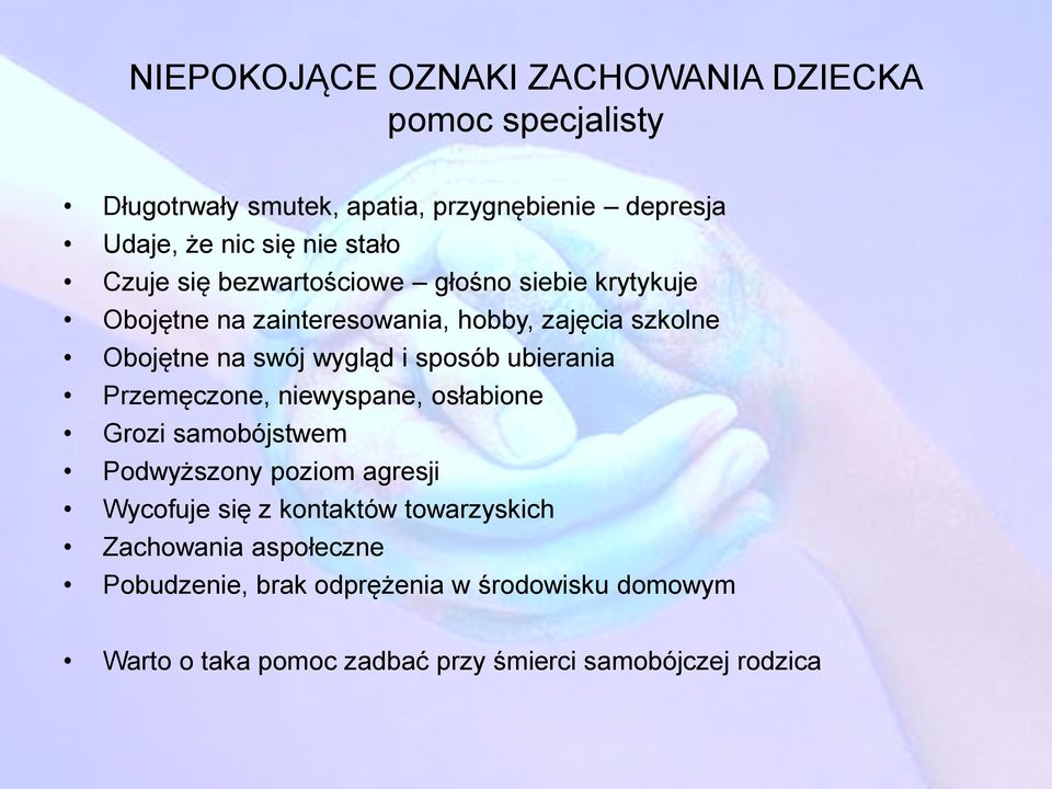 i sposób ubierania Przemęczone, niewyspane, osłabione Grozi samobójstwem Podwyższony poziom agresji Wycofuje się z kontaktów